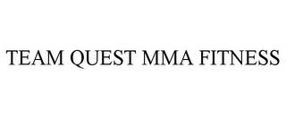 TEAM QUEST MMA FITNESS