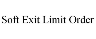 SOFT EXIT LIMIT ORDER