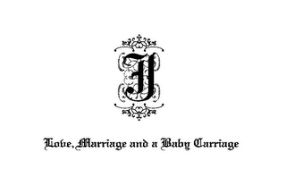 J LOVE, MARRIAGE AND A BABY CARRIAGE