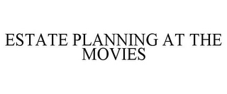 ESTATE PLANNING AT THE MOVIES