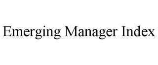 EMERGING MANAGER INDEX