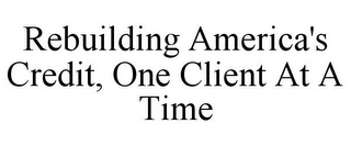 REBUILDING AMERICA'S CREDIT, ONE CLIENT AT A TIME