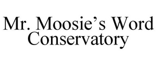 MR. MOOSIE'S WORD CONSERVATORY