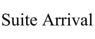SUITE ARRIVAL