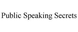 PUBLIC SPEAKING SECRETS