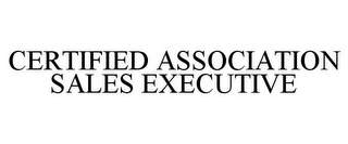 CERTIFIED ASSOCIATION SALES EXECUTIVE