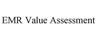 EMR VALUE ASSESSMENT