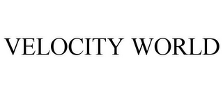 VELOCITY WORLD