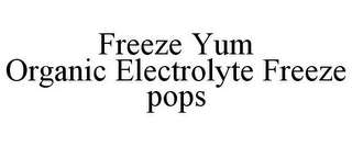 FREEZE YUM ORGANIC ELECTROLYTE FREEZE POPS