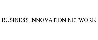 BUSINESS INNOVATION NETWORK