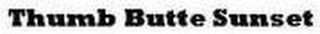 THUMB BUTTE SUNSET