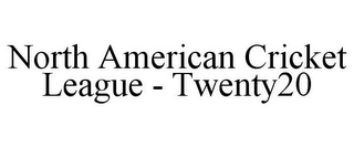 NORTH AMERICAN CRICKET LEAGUE - TWENTY20