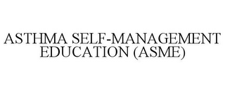 ASTHMA SELF-MANAGEMENT EDUCATION (ASME)