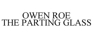 OWEN ROE THE PARTING GLASS