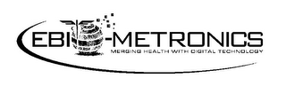 EBIO -METRONICS MERGING HEALTH WITH DIGITAL TECHNOLOGY