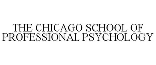 THE CHICAGO SCHOOL OF PROFESSIONAL PSYCHOLOGY