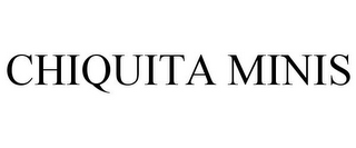 CHIQUITA MINIS