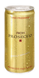 VINO FRIZZANTE RICH PROSECCO RR EISKALT SERVIERT PROSECCO AUS ITALIEN
