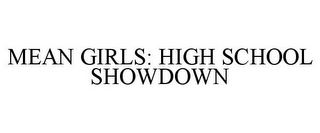 MEAN GIRLS: HIGH SCHOOL SHOWDOWN