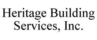 HERITAGE BUILDING SERVICES, INC.