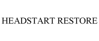 HEADSTART RESTORE