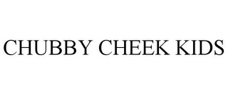 CHUBBY CHEEK KIDS