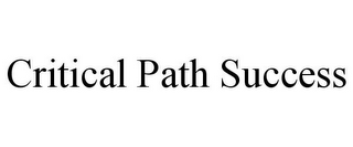 CRITICAL PATH SUCCESS