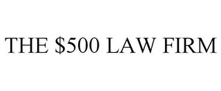 THE $500 LAW FIRM