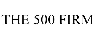 THE 500 FIRM