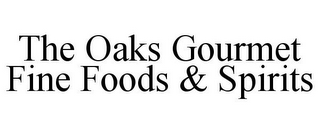 THE OAKS GOURMET FINE FOODS & SPIRITS