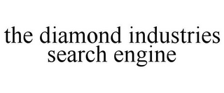 THE DIAMOND INDUSTRIES SEARCH ENGINE