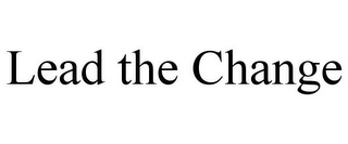 LEAD THE CHANGE