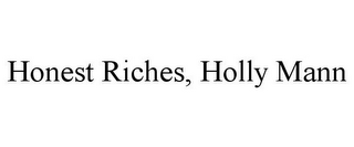 HONEST RICHES, HOLLY MANN