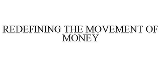 REDEFINING THE MOVEMENT OF MONEY