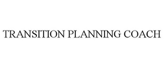 TRANSITION PLANNING COACH