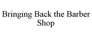 BRINGING BACK THE BARBER SHOP