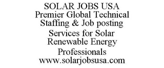 SOLAR JOBS USA PREMIER GLOBAL TECHNICALSTAFFING & JOB POSTING SERVICES FOR SOLAR RENEWABLE ENERGY PROFESSIONALS WWW.SOLARJOBSUSA.COM