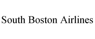 SOUTH BOSTON AIRLINES