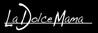 LA DOLCE MAMA