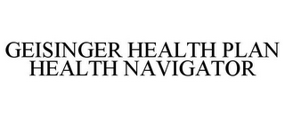 GEISINGER HEALTH PLAN HEALTH NAVIGATOR