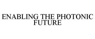 ENABLING THE PHOTONIC FUTURE