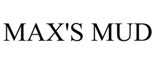 MAX'S MUD