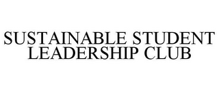 SUSTAINABLE STUDENT LEADERSHIP CLUB