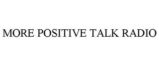 MORE POSITIVE TALK RADIO