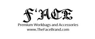 F'ACE PREMIUM WORKBAGS AND ACCESSORIES WWW.THEFACEBRAND.COM