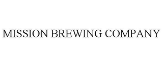 MISSION BREWING COMPANY
