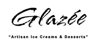 GLAZÉE "ARTISAN ICE CREAMS & DESSERTS"