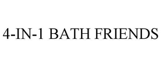 4-IN-1 BATH FRIENDS