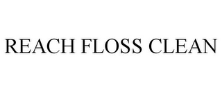 REACH FLOSS CLEAN