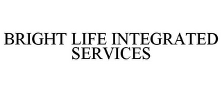 BRIGHT LIFE INTEGRATED SERVICES